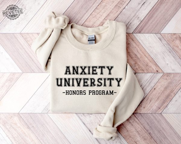 Anxiety University Honors Program Sweatshirt University Sweatshirt Mental Health Shirts Anxiety Shirt Oversized Hoodie Gag Gift Shirt Unique revetee 4