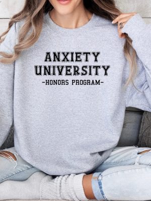 Anxiety University Honors Program Sweatshirt University Sweatshirt Mental Health Shirts Anxiety Shirt Oversized Hoodie Gag Gift Shirt Unique revetee 5