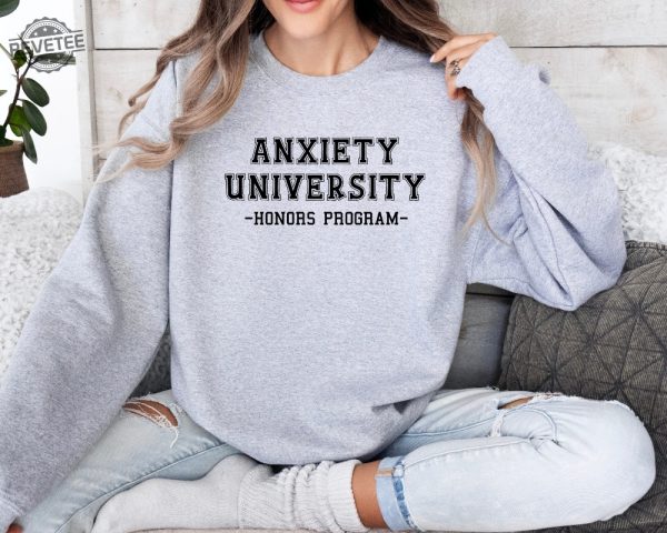 Anxiety University Honors Program Sweatshirt University Sweatshirt Mental Health Shirts Anxiety Shirt Oversized Hoodie Gag Gift Shirt Unique revetee 5