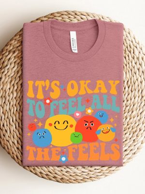 Its Okay To Feel All The Feels Mental Health Shirt Inclusion Shirt Speech Therapy Shirt Bcba Shirt Rbt Shirts Aba Shirts Para Shirt Unique revetee 4