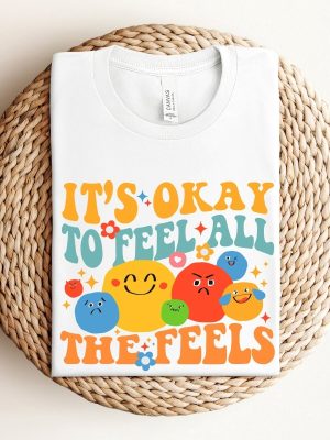 Its Okay To Feel All The Feels Mental Health Shirt Inclusion Shirt Speech Therapy Shirt Bcba Shirt Rbt Shirts Aba Shirts Para Shirt Unique revetee 5