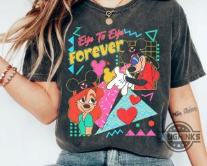 goofy movie shirt sweatshirt hoodie retro 90s max and roxanne eye to eye forever tshirt disney vacation couples valentines day matching tee gift laughinks 2