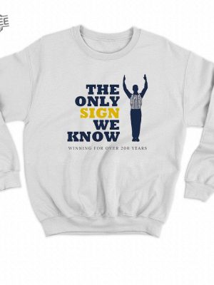 The Only Sign We Know Winning For Over 200 Years Shirt Unique The Only Sign We Know Winning For Over 200 Years Hoodie Long Sleeve Shirt Sweatshirt revetee 4