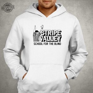 Stripe Valley School For The Blind Shirt Unique Stripe Valley School For The Blind Shirt Hoodie Sweatshirt Long Sleeve Shirt revetee 3