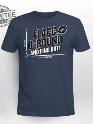 Flacco Round And Find Out Shirt Flacco Round And Find Out Hoodie Sweatshirt Long Sleeve Shirt Unique revetee 2