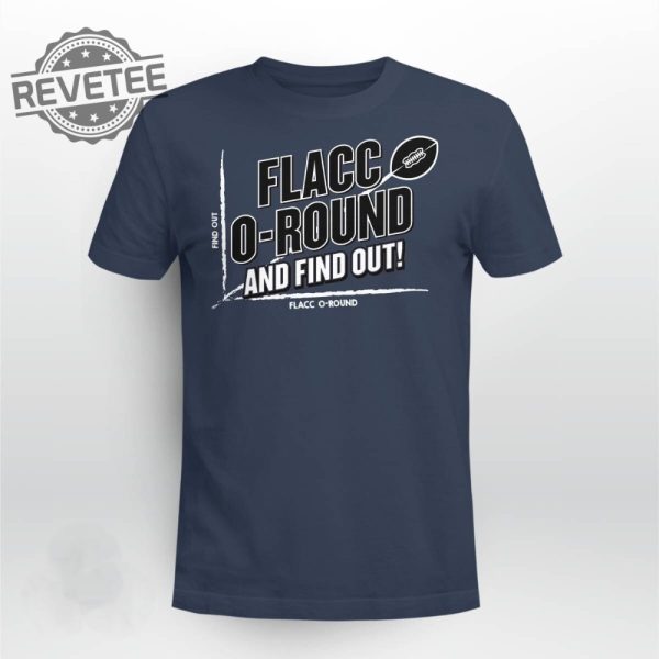 Flacco Round And Find Out Shirt Flacco Round And Find Out Hoodie Sweatshirt Long Sleeve Shirt Unique revetee 2