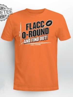 Flacco Round And Find Out Shirt Flacco Round And Find Out Hoodie Sweatshirt Long Sleeve Shirt Unique revetee 3