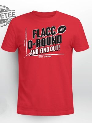 Flacco Round And Find Out Shirt Flacco Round And Find Out Hoodie Sweatshirt Long Sleeve Shirt Unique revetee 4