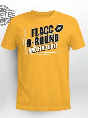 Flacco Round And Find Out Shirt Flacco Round And Find Out Hoodie Sweatshirt Long Sleeve Shirt Unique revetee 5