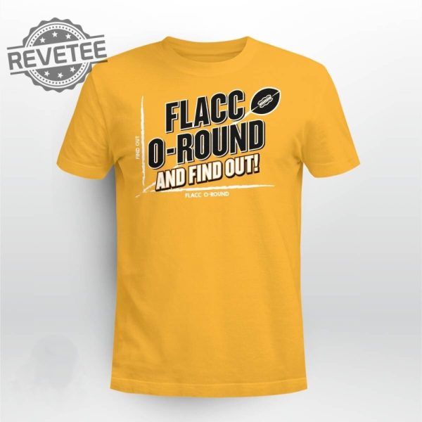 Flacco Round And Find Out Shirt Flacco Round And Find Out Hoodie Sweatshirt Long Sleeve Shirt Unique revetee 5