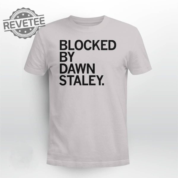 Blocked By Dawn Staley T Shirt Blocked By Dawn Staley Hoodie Blocked By Dawn Staley Sweatshirt Long Sleeve Shirt Unique revetee 1