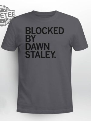 Blocked By Dawn Staley T Shirt Blocked By Dawn Staley Hoodie Blocked By Dawn Staley Sweatshirt Long Sleeve Shirt Unique revetee 2