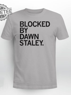 Blocked By Dawn Staley T Shirt Blocked By Dawn Staley Hoodie Blocked By Dawn Staley Sweatshirt Long Sleeve Shirt Unique revetee 4