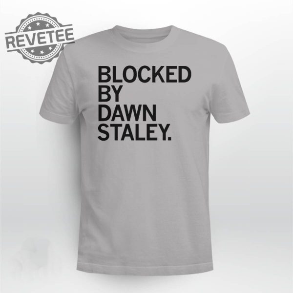 Blocked By Dawn Staley T Shirt Blocked By Dawn Staley Hoodie Blocked By Dawn Staley Sweatshirt Long Sleeve Shirt Unique revetee 4