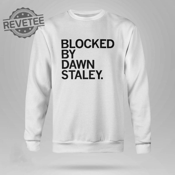 Blocked By Dawn Staley T Shirt Blocked By Dawn Staley Hoodie Blocked By Dawn Staley Sweatshirt Long Sleeve Shirt Unique revetee 5