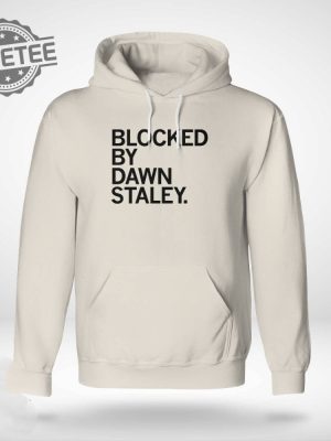 Blocked By Dawn Staley T Shirt Blocked By Dawn Staley Hoodie Blocked By Dawn Staley Sweatshirt Long Sleeve Shirt Unique revetee 6