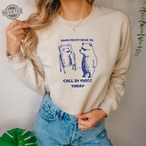 Might Have To Call In Thicc Today Unisex Sweatshirt Funny Sweatshirt Meme Sweatshirt Unique revetee 2