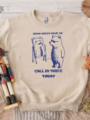 Might Have To Call In Thicc Today Unisex Sweatshirt Funny Sweatshirt Meme Sweatshirt Unique revetee 3