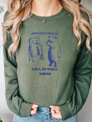 Might Have To Call In Thicc Today Unisex Sweatshirt Funny Sweatshirt Meme Sweatshirt Unique revetee 5