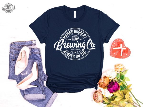 Mamas Boobery Always On Tap Brewing Co Shirt Breastfeeding Gift Funny Mom Sweater New Mom Gift Brewing Co Crewneck Unique revetee 2