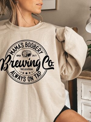 Mamas Boobery Always On Tap Brewing Co Shirt Breastfeeding Gift Funny Mom Sweater New Mom Gift Brewing Co Crewneck Unique revetee 3