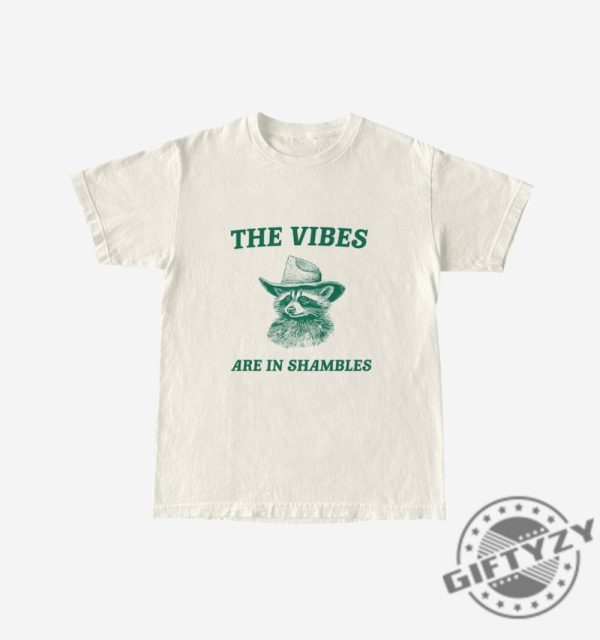 The Vibes Are In Shambles Shirt Raccoon Tshirt Weird Raccoon Sweatshirt Meme Hoodie Trash Panda Shirt giftyzy 3