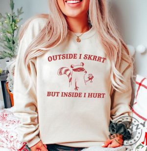 Outside I Skrrt Inside I Hurt Shirt Raccoon Tshirt Weird Meme Sweatshirt Trash Panda Hoodie Unisex Shirt giftyzy 2