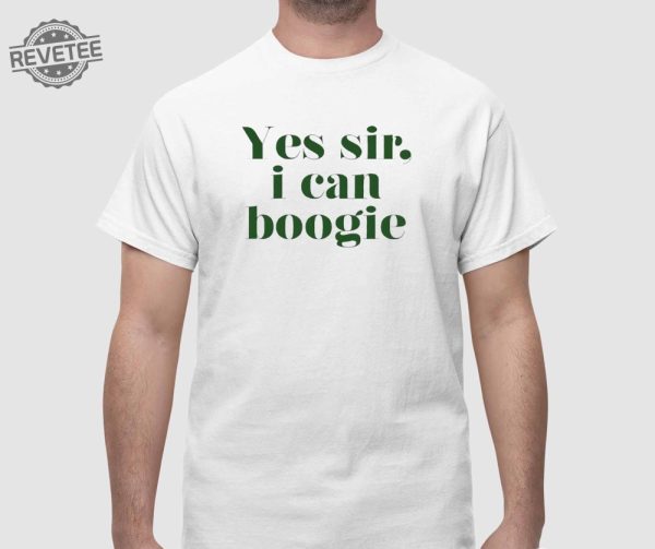 Yes Sir I Can Boogie Shirt Yes Sir I Can Boogie Hoodie Yes Sir I Can Boogie Sweatshirt Long Sleeve Shirt Unique revetee 1