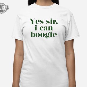 Yes Sir I Can Boogie Shirt Yes Sir I Can Boogie Hoodie Yes Sir I Can Boogie Sweatshirt Long Sleeve Shirt Unique revetee 3