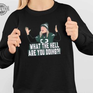 What The Hell Are You Doing Shirt What The Hell Are You Doing Hoodie Sweatshirt Long Sleeve Shirt Unique revetee 4