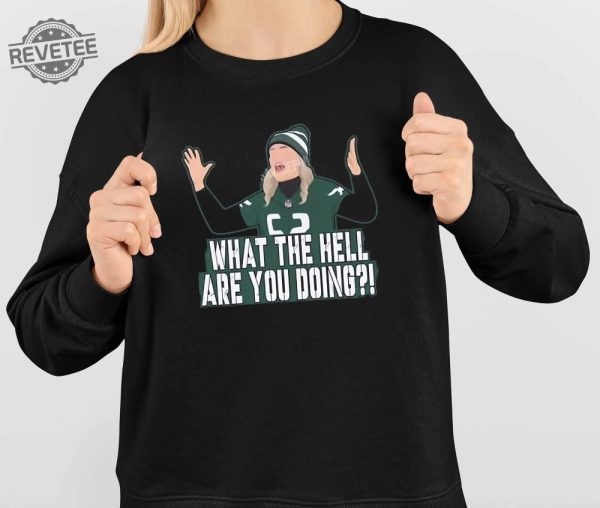 What The Hell Are You Doing Shirt What The Hell Are You Doing Hoodie Sweatshirt Long Sleeve Shirt Unique revetee 4