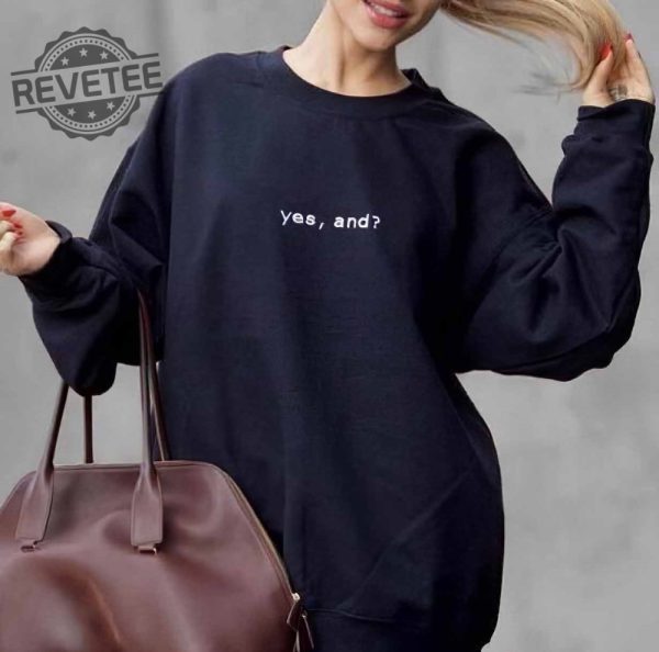 Yes And Sweatshirt Yes And Hoodie T Shirt Long Sleeve Shirt Unique revetee 1