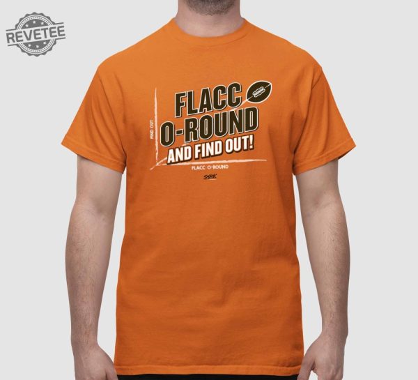 Flacc O Round And Find Out Shirt Flacc O Round And Find Out Hoodie Sweatshirt Long Sleeve Shirt Unique revetee 1