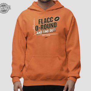 Flacc O Round And Find Out Shirt Flacc O Round And Find Out Hoodie Sweatshirt Long Sleeve Shirt Unique revetee 2