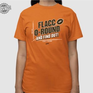 Flacc O Round And Find Out Shirt Flacc O Round And Find Out Hoodie Sweatshirt Long Sleeve Shirt Unique revetee 3