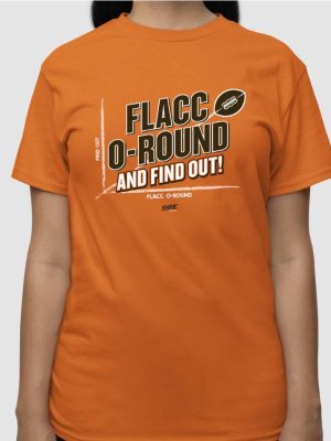 Flacc O Round And Find Out Shirt Flacc O Round And Find Out Hoodie Sweatshirt Long Sleeve Shirt Unique revetee 3