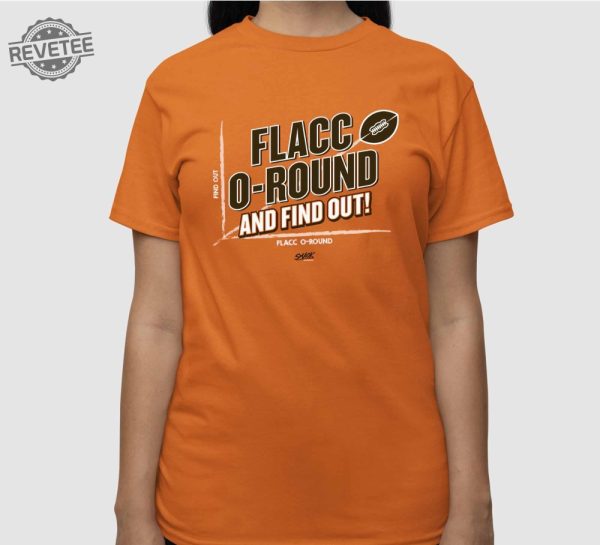 Flacc O Round And Find Out Shirt Flacc O Round And Find Out Hoodie Sweatshirt Long Sleeve Shirt Unique revetee 3