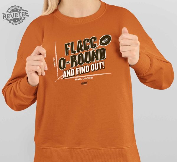 Flacc O Round And Find Out Shirt Flacc O Round And Find Out Hoodie Sweatshirt Long Sleeve Shirt Unique revetee 4