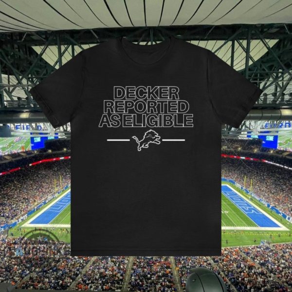 decker reported as eligible shirt sweatshirt hoodie mens womens detroit lions decker reported tshirt funny trending taylor decker tee gift for football fans laughinks 7