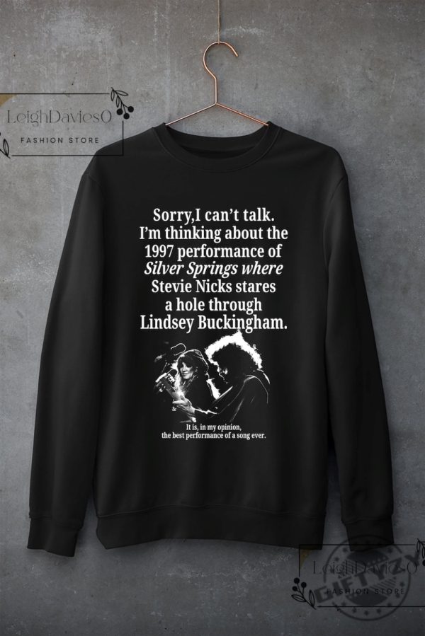 Im Thinking About The 1997 Performance Of Silver Springs Tshirt And Sweatshirt Stevie Nicks Hoodie Fleetwood Mac Silver Springs Shirt giftyzy 2