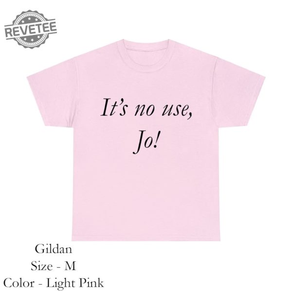 Its No Use Jo Y2k Tee Little Women Quote Shirt Soft Girlcore 90S Clothing Trendy Fitted Tee Clean Girl Aesthetic Aesthetic Clothes Unique revetee 2