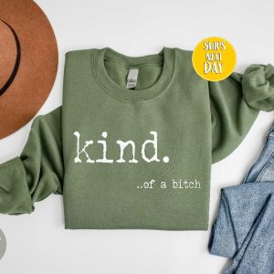 Kind Of A Bitch Shirt Funny Sweatshirt Hate Me Love Me Be Kind Hoodie Funny Hoodie Offensive Shirts Womens Attitude Shirt Unique revetee 2