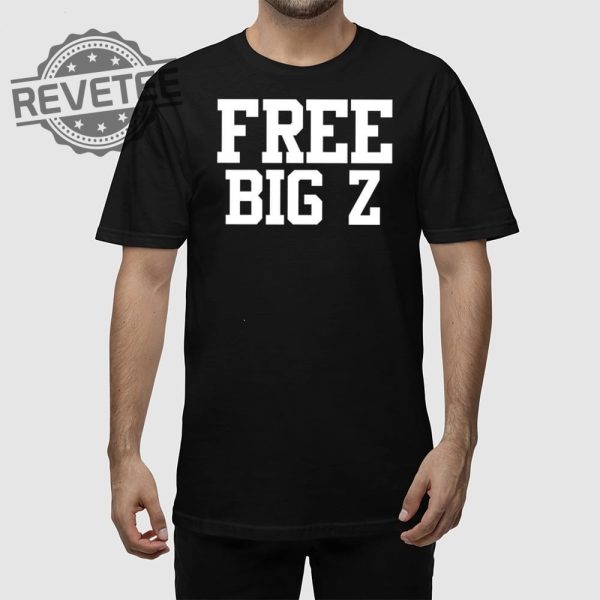 Free Big Z Shirt Free Big Z Hoodie Free Big Z Sweatshirt Long Sleeve Shirt Unique revetee 1