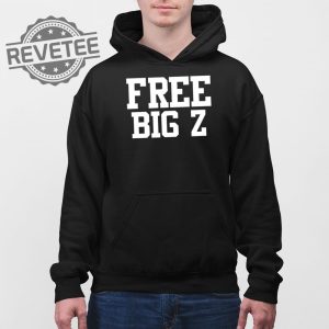 Free Big Z Shirt Free Big Z Hoodie Free Big Z Sweatshirt Long Sleeve Shirt Unique revetee 3