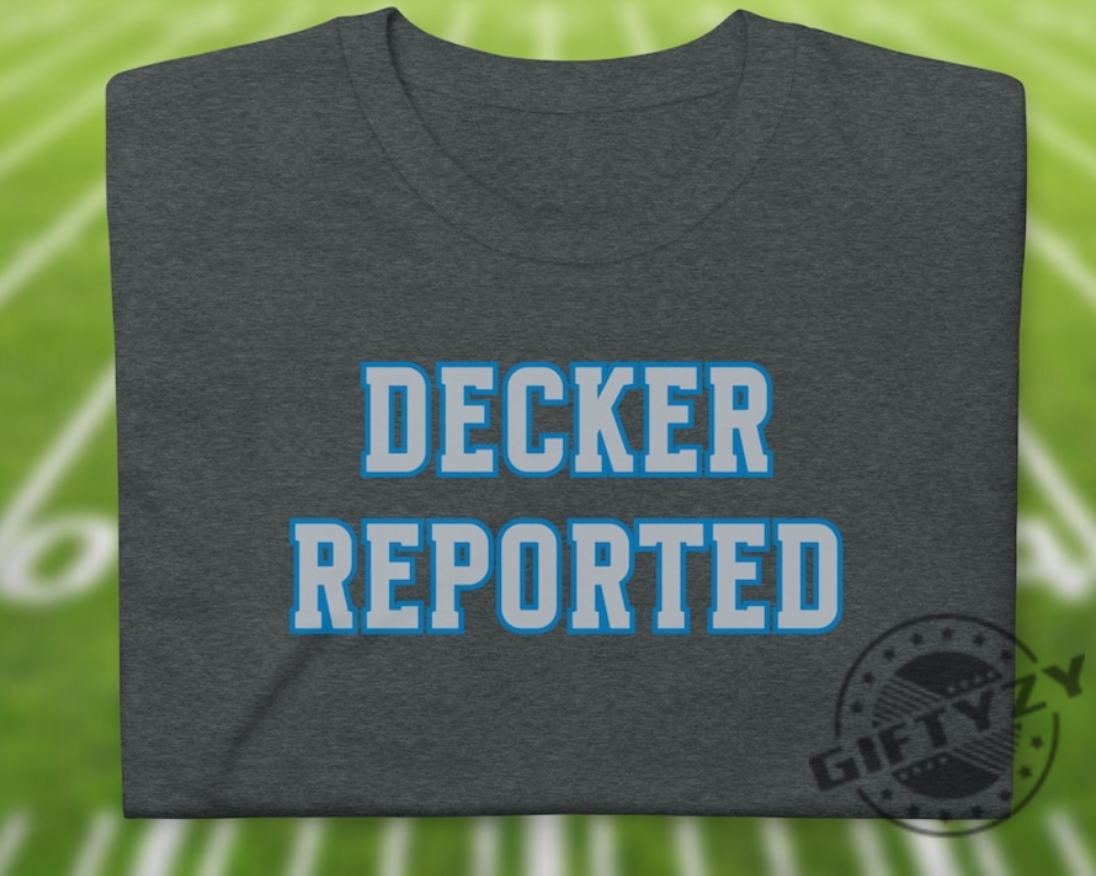 Funny Lions Shirt Decker Reported Sweatshirt For Lions Fan Hoodie Detroit Football Boyfriend Tshirt For Dad Gift For Football Lover Husband Shirt