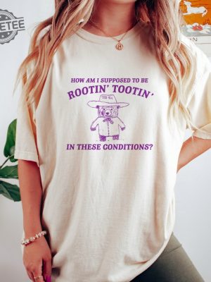 I Cant Root And Toot In These Conditions Vintage Drawing T Shirt Cowboy Meme T Shirt Sarcastic T Shirt Unisex Unique revetee 2