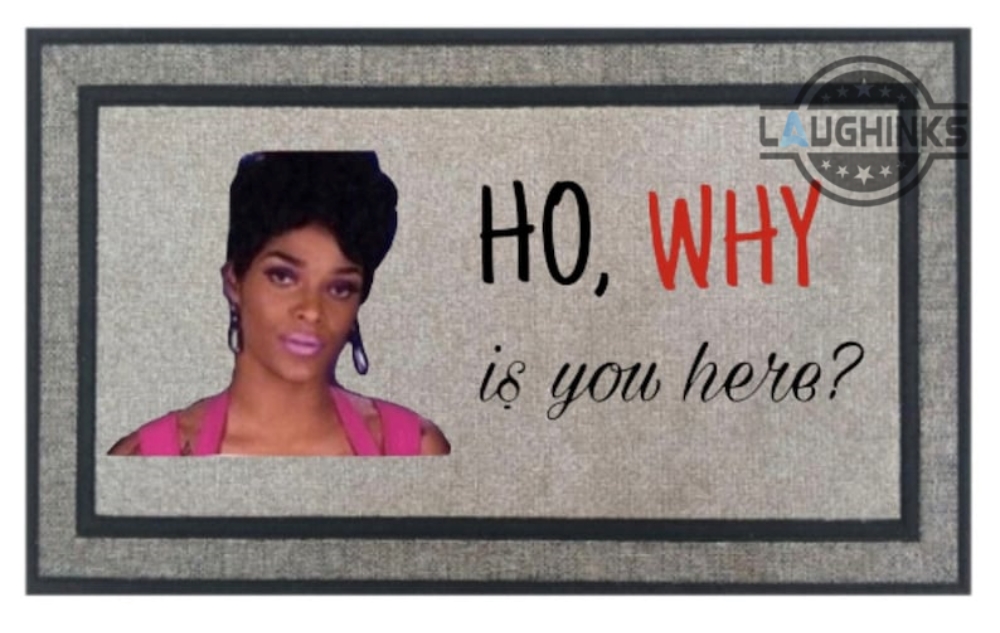 Joseline Hernandez Doormat 24X16 Ho Why Is You Here Door Mat Funny Sublimation Mats Houston Bars Meme Home Decoration Gift For Black Women