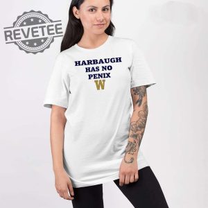 Harbaugh Has No Penix Shirt Unique Harbaugh Has No Penix Hoodie Sweatshirt Long Sleeve Shirt revetee 2