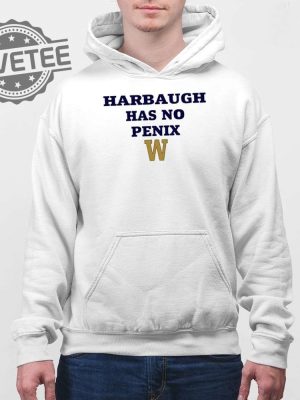 Harbaugh Has No Penix Shirt Unique Harbaugh Has No Penix Hoodie Sweatshirt Long Sleeve Shirt revetee 4