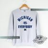 Michigan Vs Everybody Sweatshirt Wolverines Football Fan College Team Shirt University Of Michigan Shirt Michigan Football Shirt trendingnowe 3